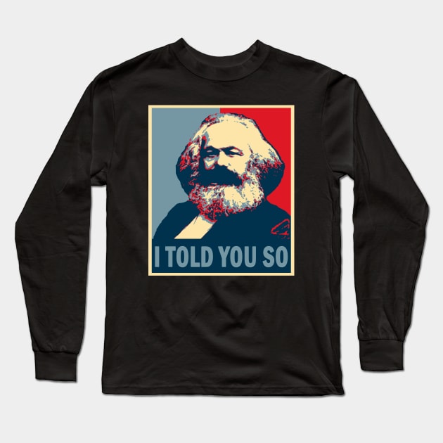 Karl Marx -  I told you so Long Sleeve T-Shirt by valentinahramov